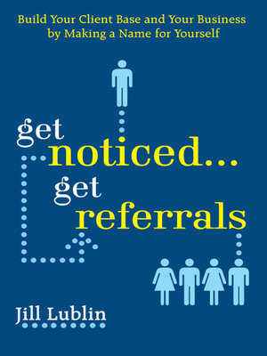 cover image of Get Noticed...Get Referrals